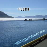 Flunk For Sleepyheads Only Формат: Audio CD (Jewel Case) Лицензионные товары Характеристики аудионосителей 2005 г Альбом инфо 6084g.